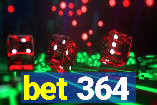 bet 364